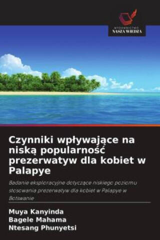 Czynniki wp¿ywaj¿ce na nisk¿ popularno¿¿ prezerwatyw dla kobiet w Palapye