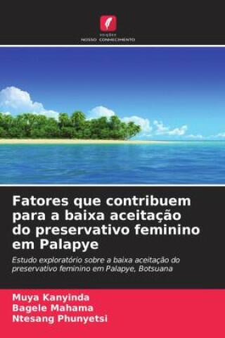 Fatores que contribuem para a baixa aceitação do preservativo feminino em Palapye