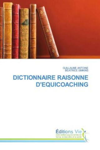 Dictionnaire Raisonne D'equicoaching — Guillaume Antoine