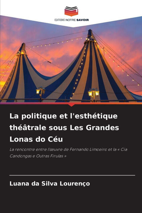 La politique et l'esthétique théâtrale sous Les Grandes Lonas do Céu — Luana da Silva Lourenço