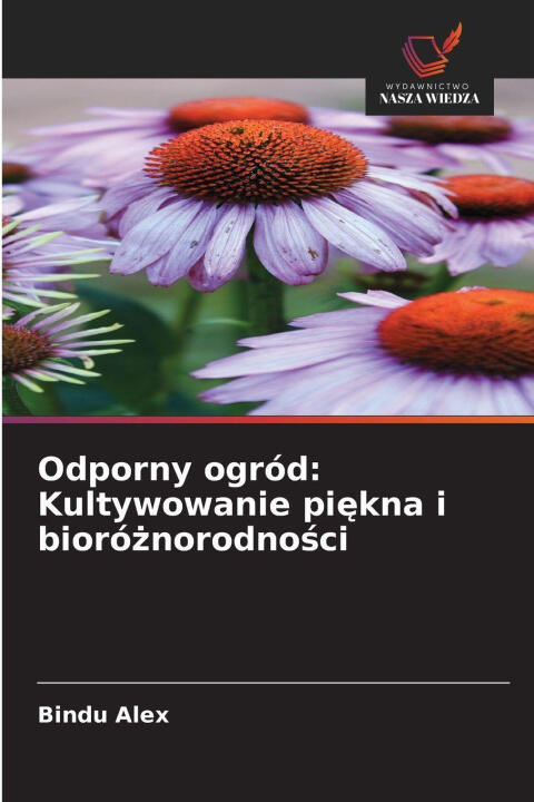 Odporny ogród: Kultywowanie piekna i bioróznorodnosci