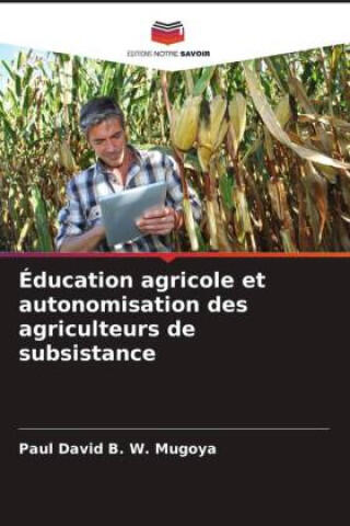 Éducation agricole et autonomisation des agriculteurs de subsistance