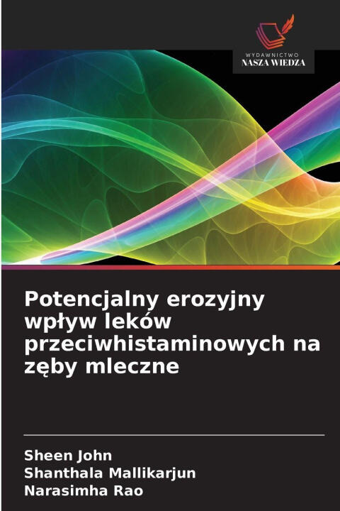 Potencjalny erozyjny wplyw leków przeciwhistaminowych na zeby mleczne