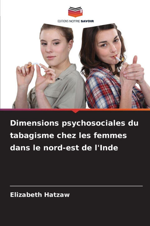 Dimensions psychosociales du tabagisme chez les femmes dans le nord-est de l'Inde — Elizabeth Hatzaw