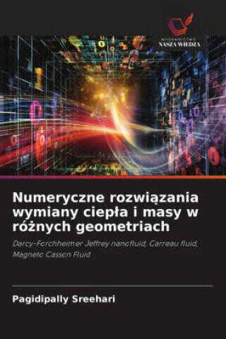 Numeryczne rozwiazania wymiany ciepla i masy w róznych geometriach