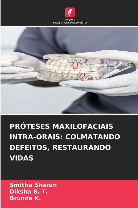 Próteses Maxilofaciais Intra-orais: Colmatando Defeitos, Restaurando Vidas