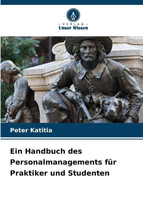 Ein Handbuch des Personalmanagements für Praktiker und Studenten