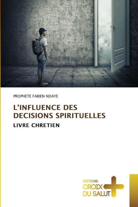 L'influence des Decisions Spirituelles — PROPHETE FABIEN NDAYE