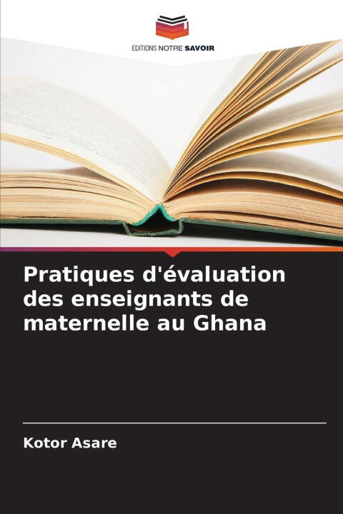 Pratiques d'évaluation des enseignants de maternelle au Ghana — Kotor Asare