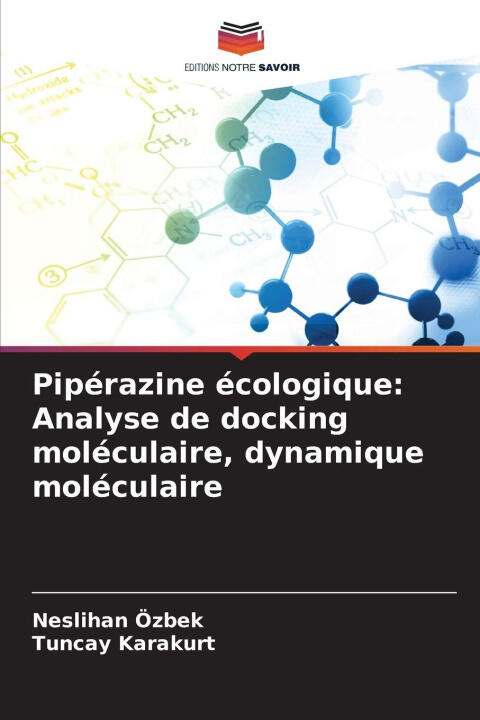 Pipérazine écologique: Analyse de docking moléculaire, dynamique moléculaire