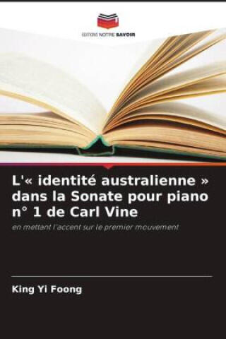 L'« identité australienne » dans la Sonate pour piano n° 1 de Carl Vine — King Yi Foong