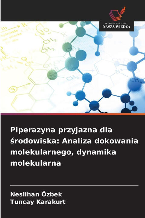 Piperazyna przyjazna dla srodowiska: Analiza dokowania molekularnego, dynamika molekularna