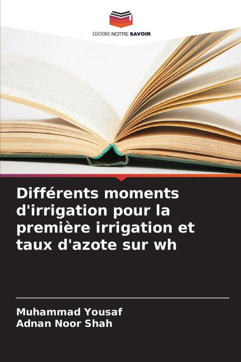 Différents moments d'irrigation pour la première irrigation et taux d'azote sur wh — Muhammad Yousaf