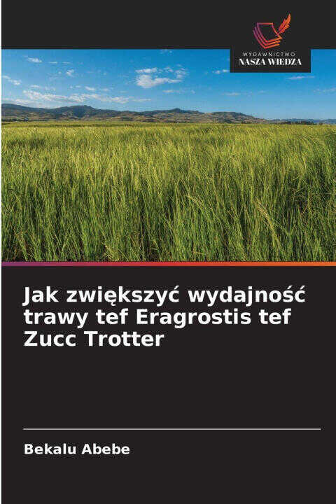 Jak zwiekszyc wydajnosc trawy tef Eragrostis tef Zucc Trotter