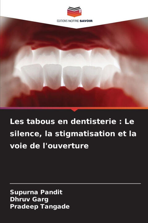 Les tabous en dentisterie : Le silence, la stigmatisation et la voie de l'ouverture — SUPURNA PANDIT