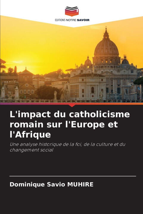 L'impact du catholicisme romain sur l'Europe et l'Afrique — Dominique Savio MUHIRE