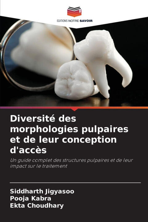 Diversité des morphologies pulpaires et de leur conception d'accès — Siddharth Jigyasoo