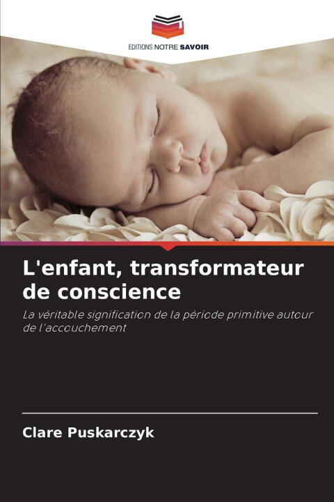 L'enfant, transformateur de conscience — Clare Puskarczyk