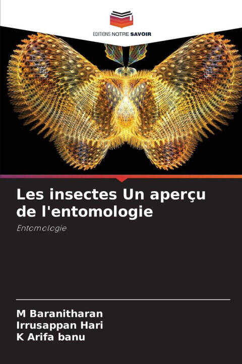 Les insectes Un aperçu de l'entomologie — M Baranitharan
