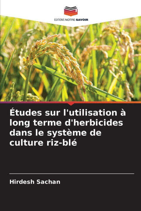 Études sur l'utilisation à long terme d'herbicides dans le système de culture riz-blé — Hirdesh Sachan