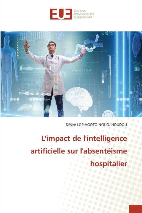 L'impact de l'intelligence artificielle sur l'absentéisme hospitalier — Désiré LOPIAGOTO NOUDJIHOUDOU