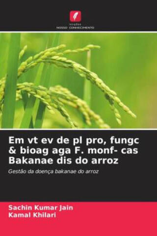 Em vt ev de pl pro, fungc & bioag aga F. monf- cas Bakanae dis do arroz — Kamal Khilari