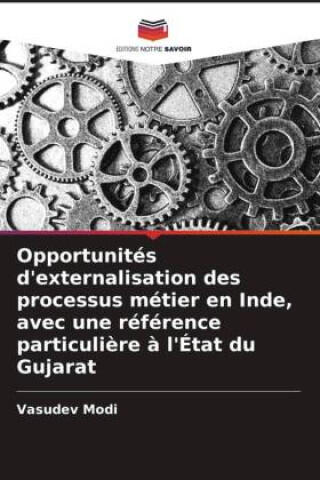 Opportunités d'externalisation des processus métier en Inde, avec une référence particulière à l'État du Gujarat — Vasudev Modi