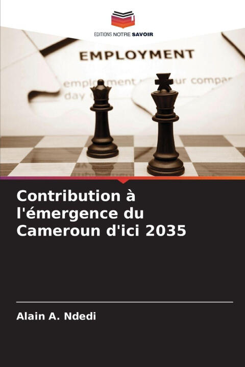 Contribution à l'émergence du Cameroun d'ici 2035 — Alain A Ndedi