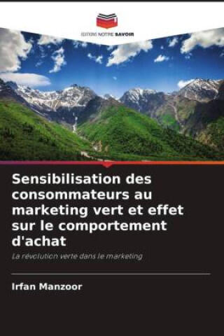 Sensibilisation des consommateurs au marketing vert et effet sur le comportement d'achat — Irfan Manzoor
