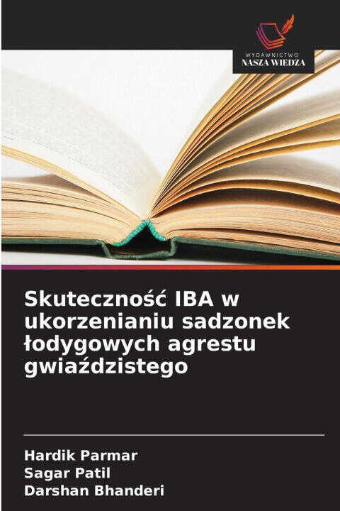 Skutecznosc IBA w ukorzenianiu sadzonek lodygowych agrestu gwiazdzistego