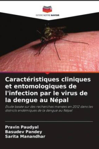 Caractéristiques cliniques et entomologiques de l'infection par le virus de la dengue au Népal