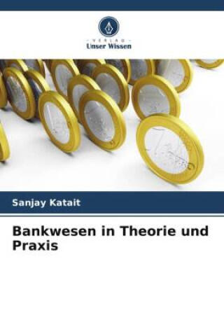 Bankwesen in Theorie und Praxis