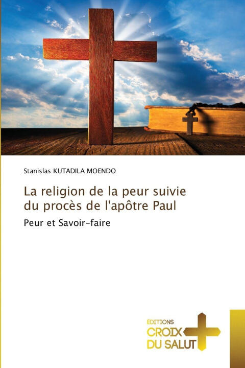 La religion de la peur suivie du procès de l'apôtre Paul — Stanislas KUTADILA MOENDO