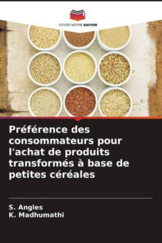 Préférence des consommateurs pour l'achat de produits transformés à base de petites céréales — S. Angles