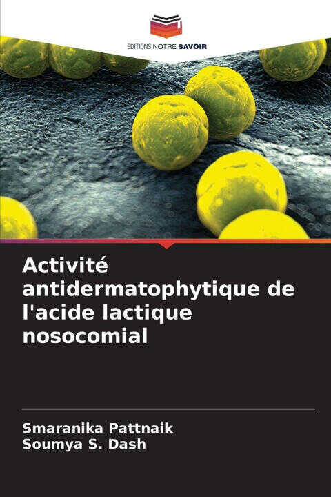 Activité antidermatophytique de l'acide lactique nosocomial — Smaranika Pattnaik