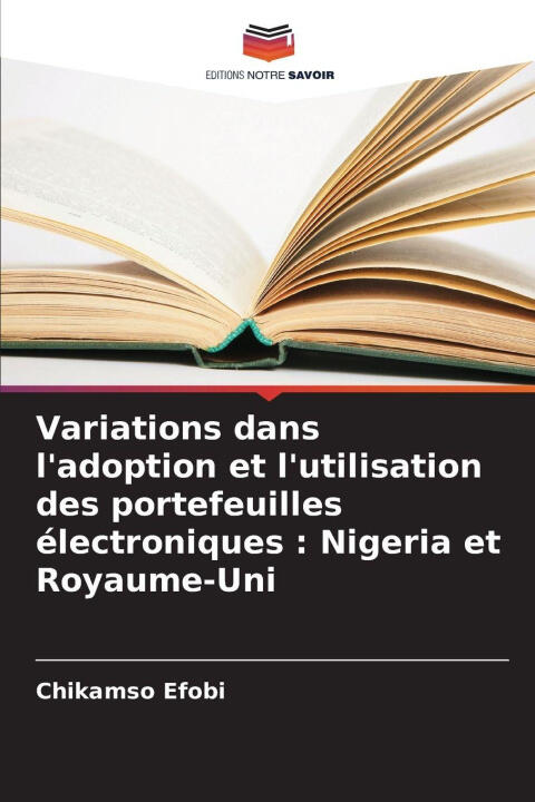 Variations dans l'adoption et l'utilisation des portefeuilles électroniques : Nigeria et Royaume-Uni — Chikamso Efobi