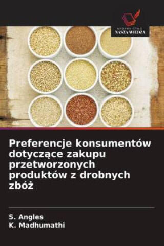 Preferencje konsumentów dotyczace zakupu przetworzonych produktów z drobnych zbóz