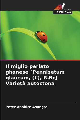 Il miglio perlato ghanese [Pennisetum glaucum, (L), R.Br] Varietà autoctona