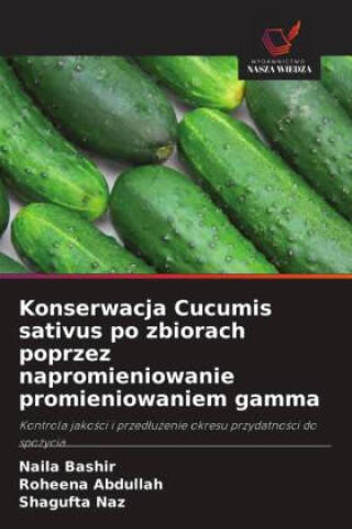 Konserwacja Cucumis sativus po zbiorach poprzez napromieniowanie promieniowaniem gamma