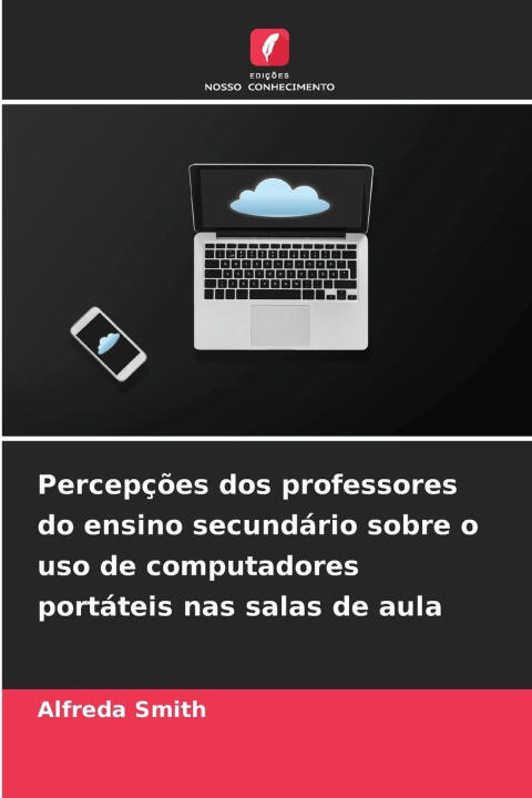 Percepções dos professores do ensino secundário sobre o uso de computadores portáteis nas salas de aula