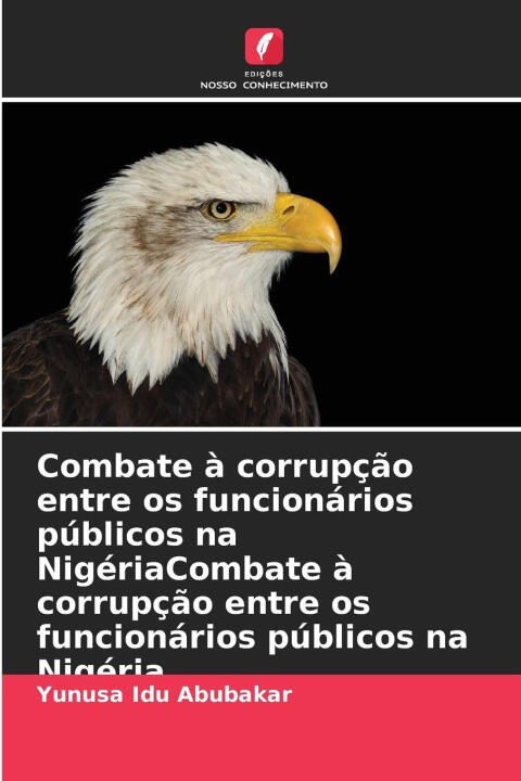 Combate à corrupção entre os funcionários públicos na NigériaCombate à corrupção entre os funcionários públicos na Nigéria — Yunusa Idu Abubakar