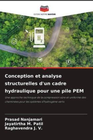 Conception et analyse structurelles d'un cadre hydraulique pour une pile PEM — Jayatirtha M. Patil