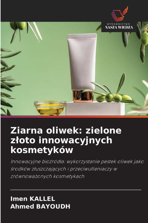 Ziarna oliwek: zielone zloto innowacyjnych kosmetyków