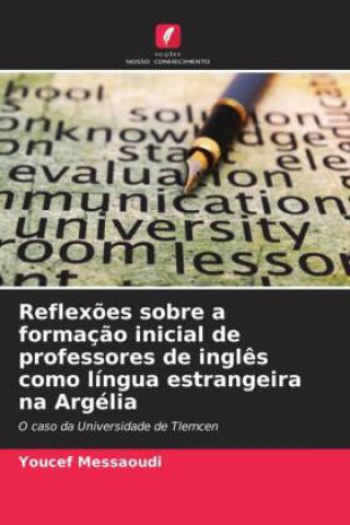 Reflexões sobre a formação inicial de professores de inglês como língua estrangeira na Argélia