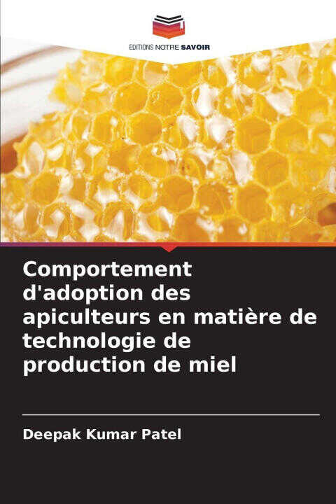 Comportement d'adoption des apiculteurs en matière de technologie de production de miel — Deepak Kumar Patel