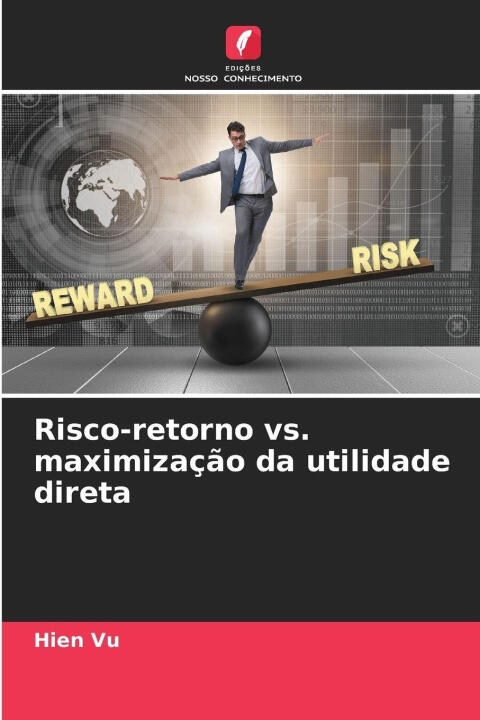 Risco-retorno vs. maximização da utilidade direta
