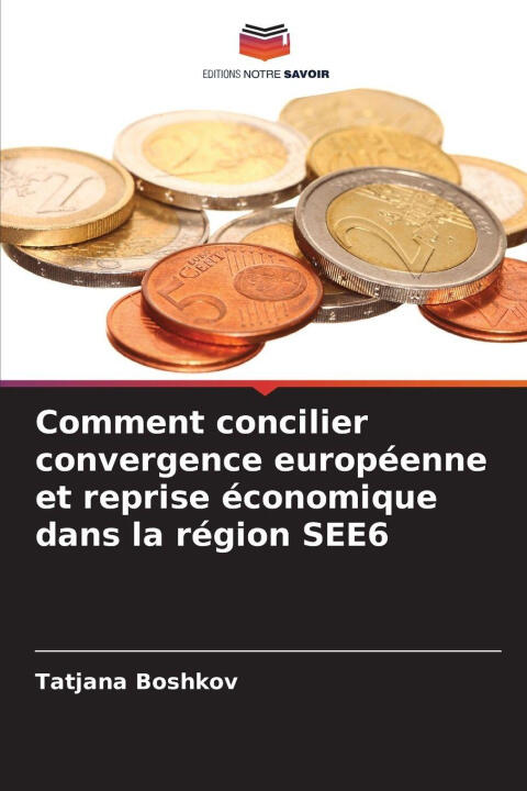 Comment concilier convergence européenne et reprise économique dans la région SEE6