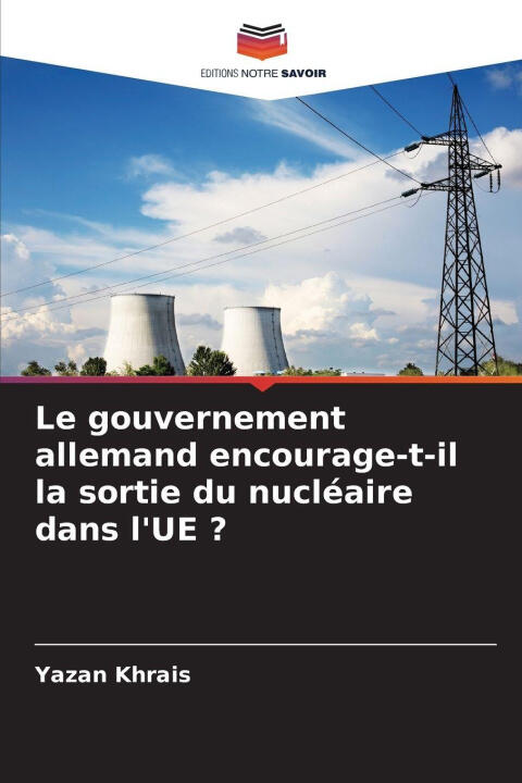 Le gouvernement allemand encourage-t-il la sortie du nucléaire dans l'UE ? — Yazan Khrais