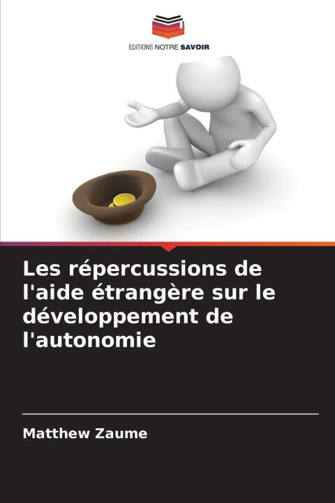 Les répercussions de l'aide étrangère sur le développement de l'autonomie — Matthew Zaume