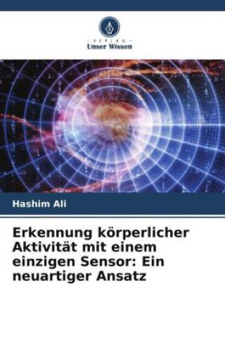 Erkennung körperlicher Aktivität mit einem einzigen Sensor: Ein neuartiger Ansatz